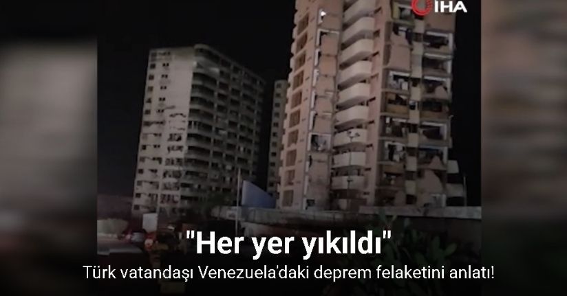 Venezuela’da depremi yaşayan Türk: 