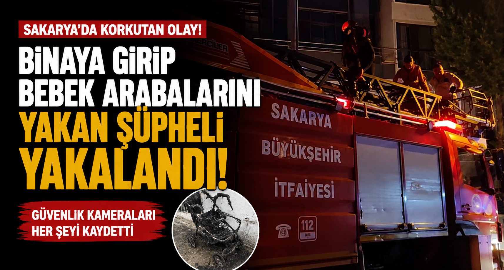 Binaya girip bebek arabalarını yakan şüpheli yakalandı