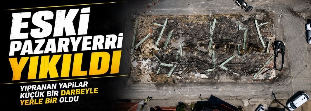Eski Pazaryeri Yıkıldı