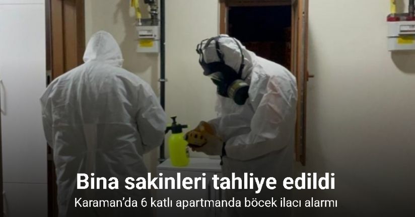 Karaman’da 6 katlı apartmanda böcek ilacı alarmı: Bina sakinleri tahliye edildi