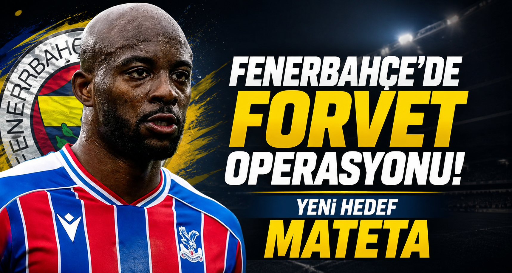 Fenerbahçe'de Forvet Operasyonu! Yeni Hedef Mateta