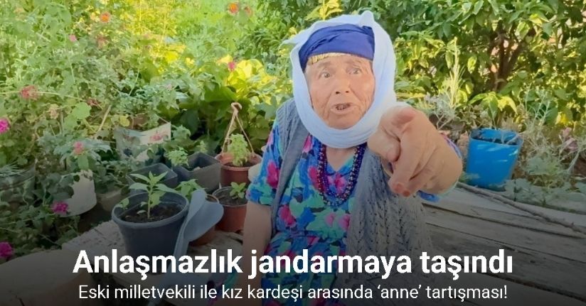 CHP eski milletvekili ile kız kardeşi arasında ‘anne’ tartışması jandarmaya taşındı