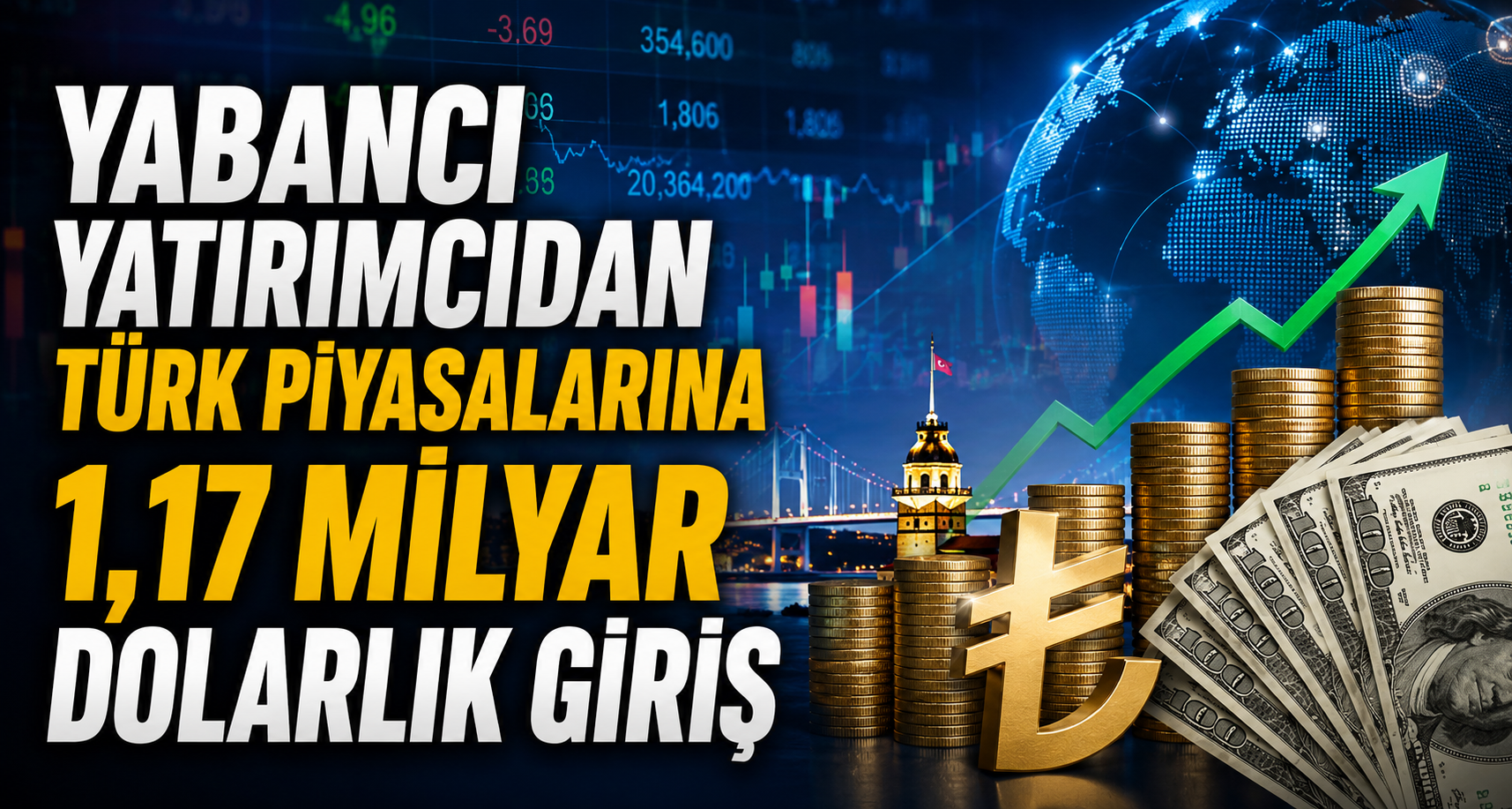 Yabancı Yatırımcıdan Türk Piyasalarına 1,17 Milyar Dolarlık Giriş
