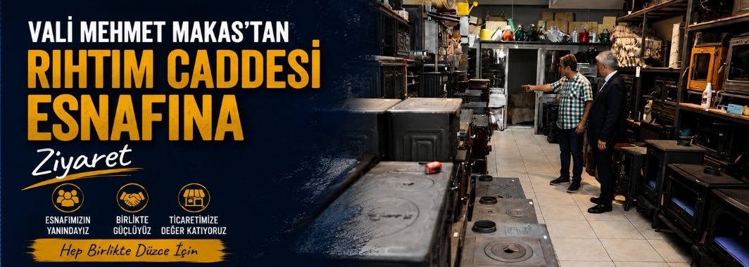 Vali Mehmet Makas’tan Rıhtım Caddesi Esnafına Ziyaret
