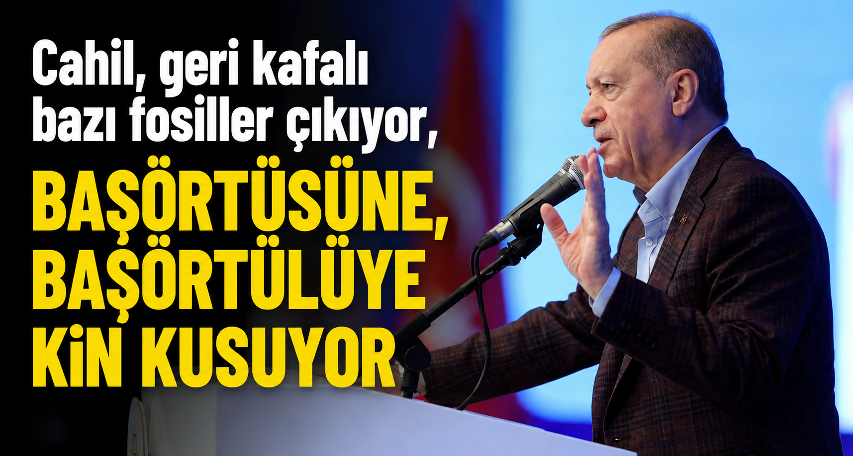 Cahil, geri kafalı bazı fosiller çıkıyor, başörtüsüne, başörtülüye kin kusuyor