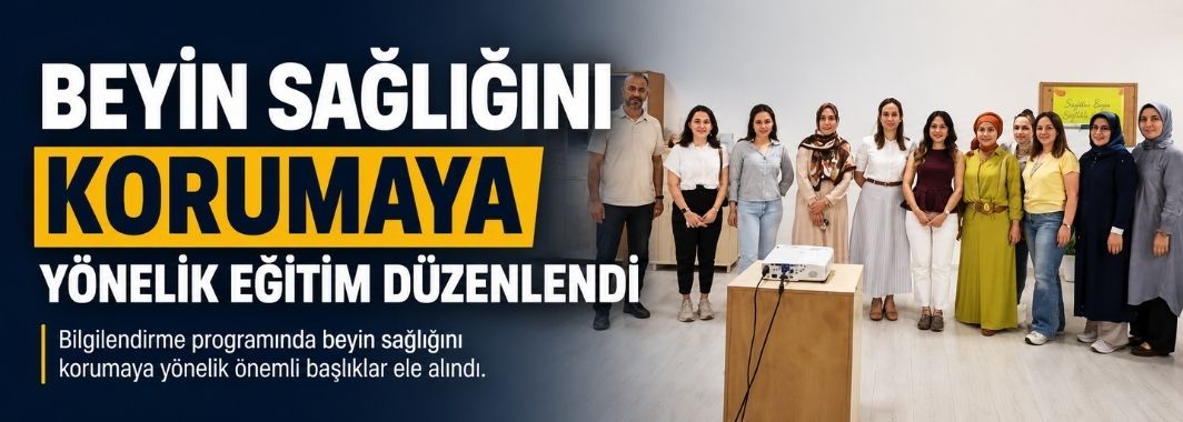 Beyin Sağlığını Korumaya Yönelik Eğitim Düzenlendi