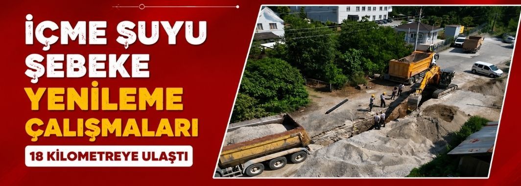 İçme Suyu Şebeke Yenileme Çalışmaları 18 Kilometreye Ulaştı