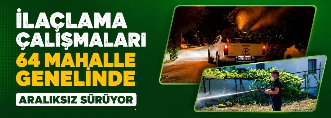İlaçlama Çalışmaları 64 Mahalle Genelinde Aralıksız Sürüyor