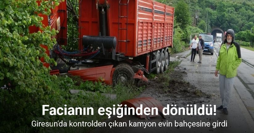 Kamyon evin bahçesine girdi: Facianın eşiğinden dönüldü