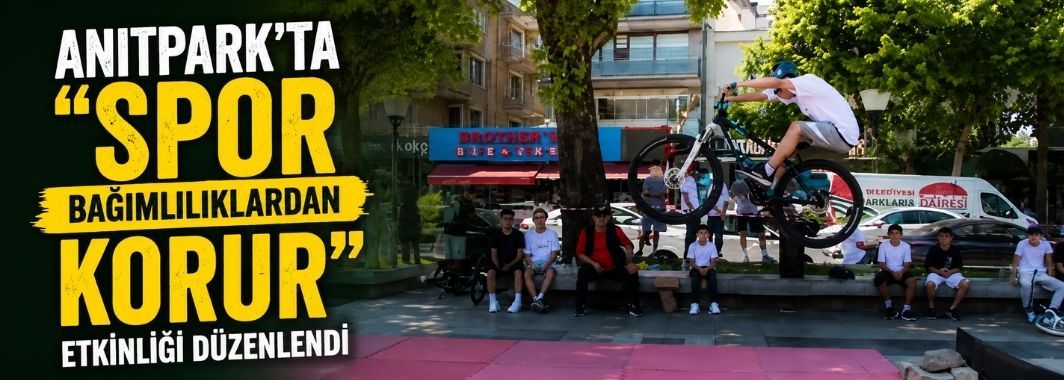Anıtpark’ta “Spor Bağımlılıklardan Korur” Etkinliği Düzenlendi