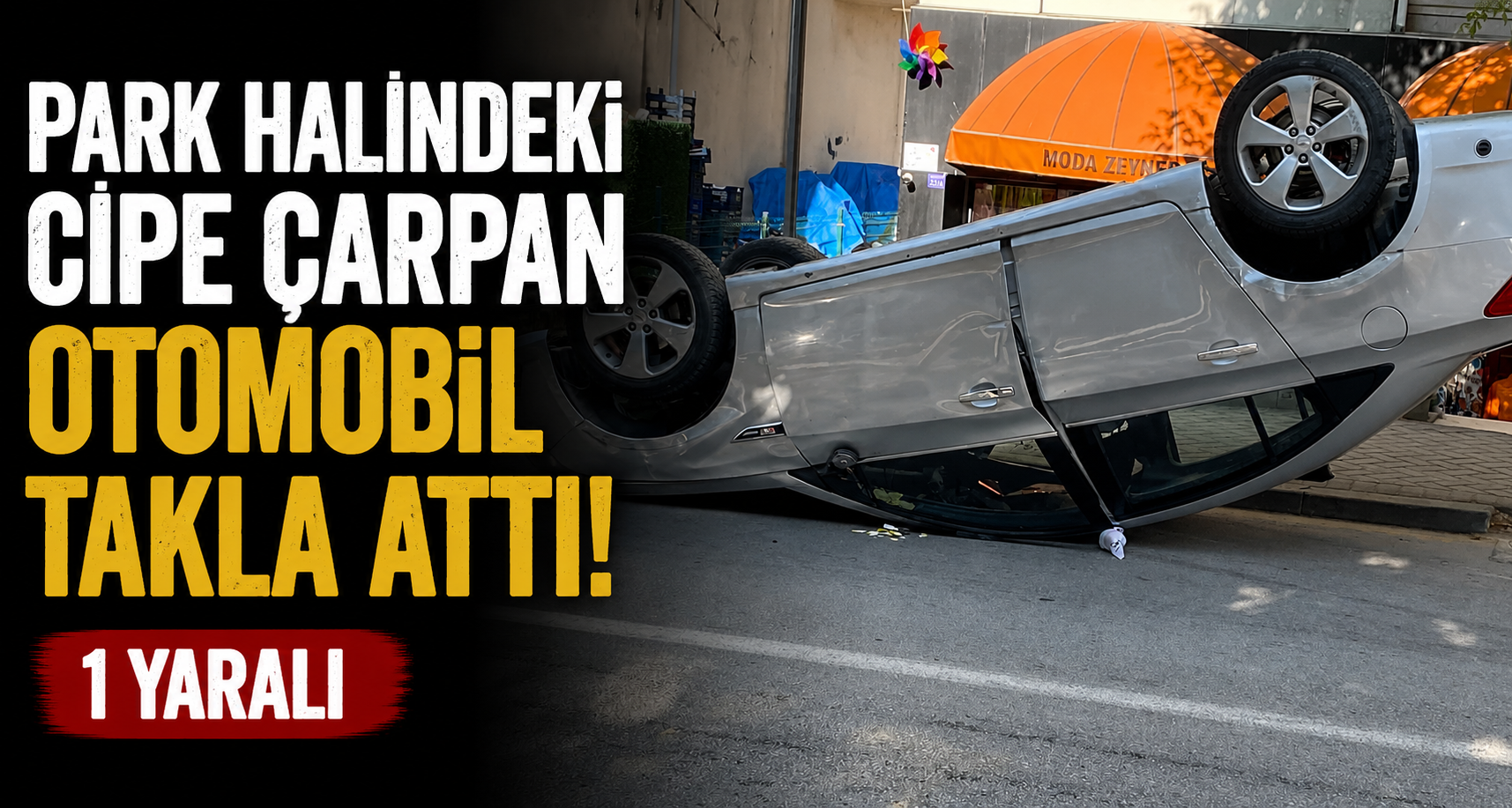 Park halindeki cipe çarpan otomobil takla attı: 1 yaralı