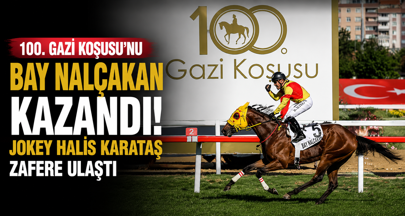 100. Gazi Koşusu’nu Halis Karataş’ın jokeyliğini yaptığı Bay Nalçakan kazandı.