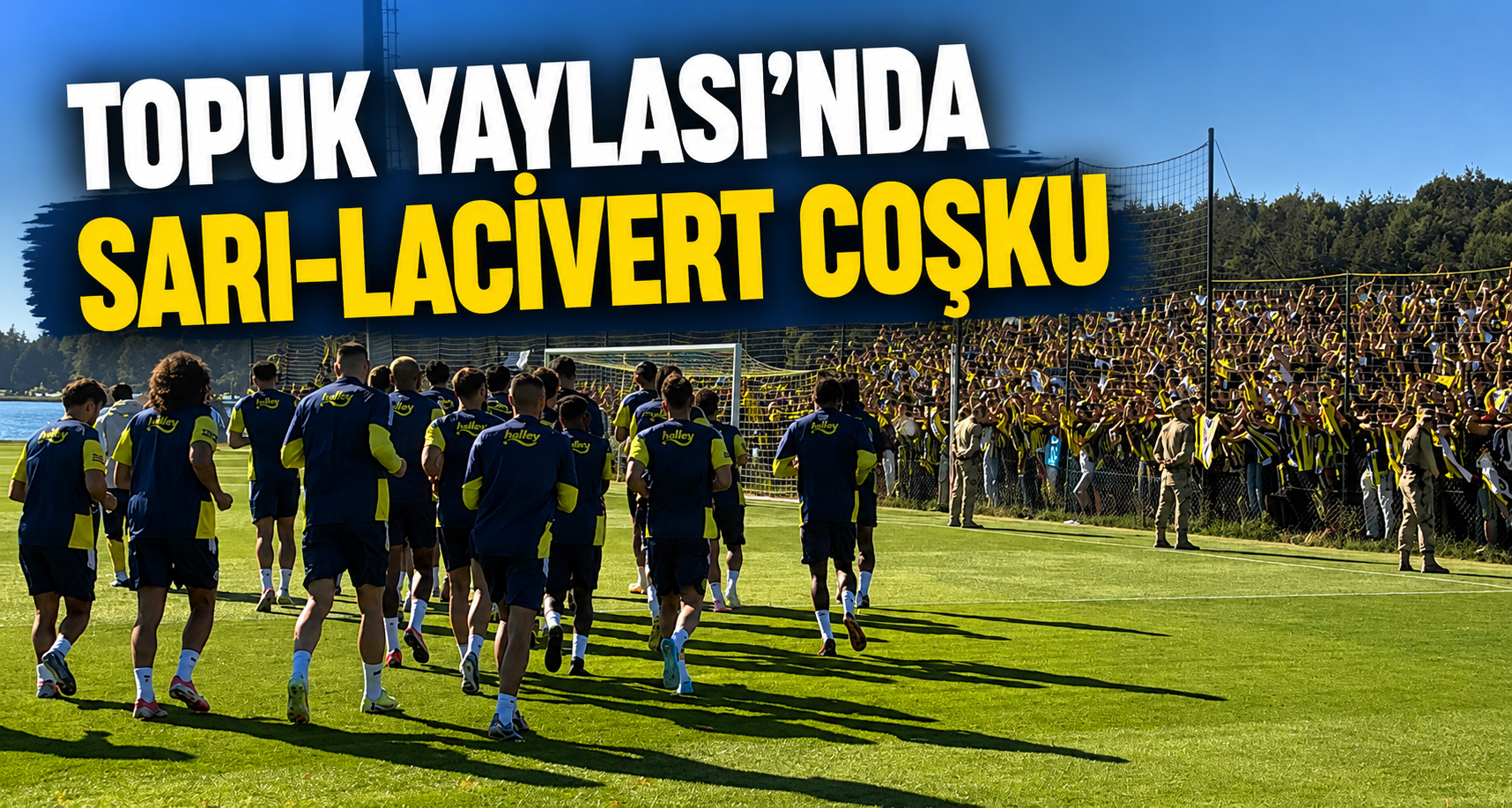 Topuk Yaylası’nda sarı-lacivert coşkuTopuk Yaylası’nda sarı-lacivert coşku