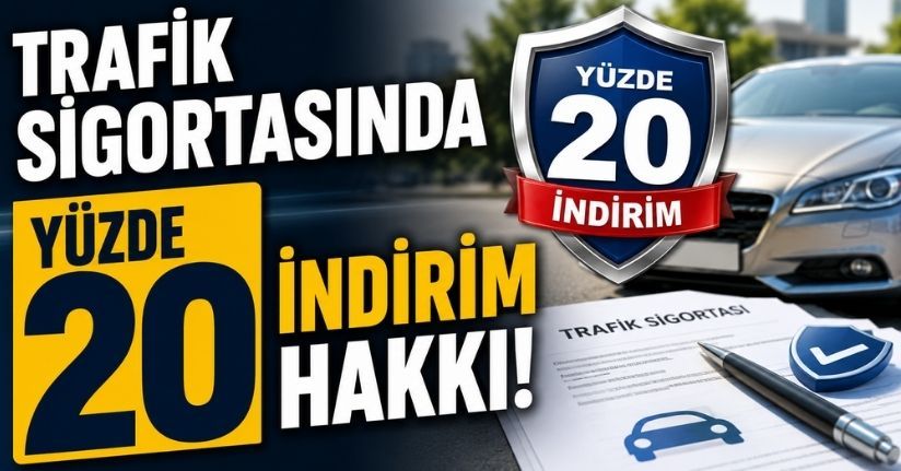 Trafik Sigortasında  Yüzde 20 indirim hakkı