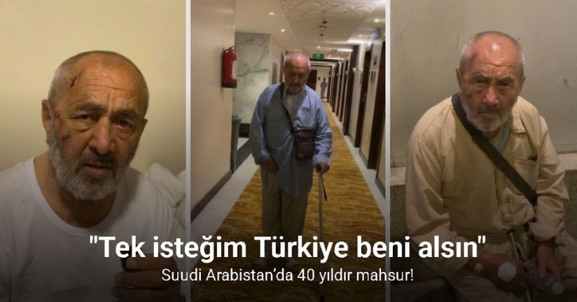 Suudi Arabistan’da 40 yıldır mahsur kalan yaşlı adam, Türkiye’ye dönmeyi bekliyor