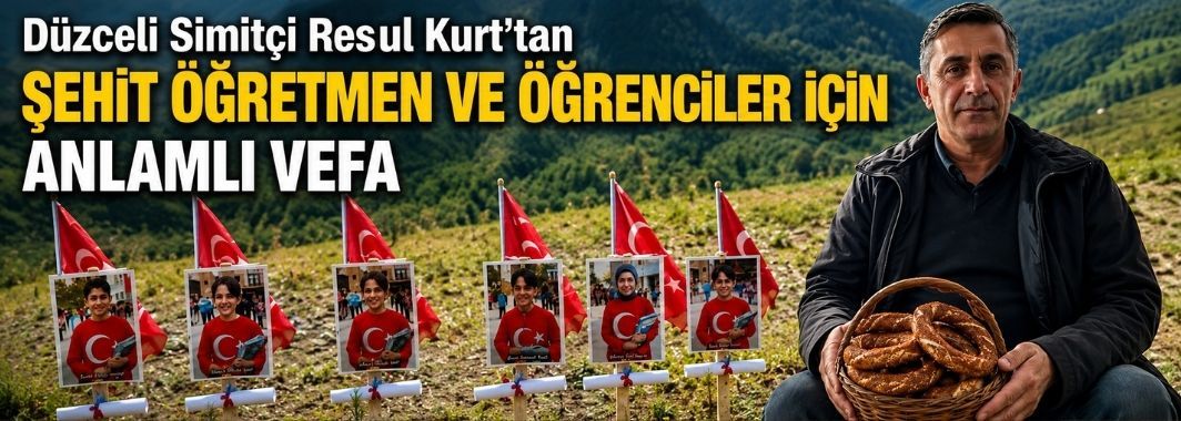 Düzceli Simitçi Resul Kurt'tan Şehit Öğretmen ve Öğrenciler İçin Anlamlı Vefa