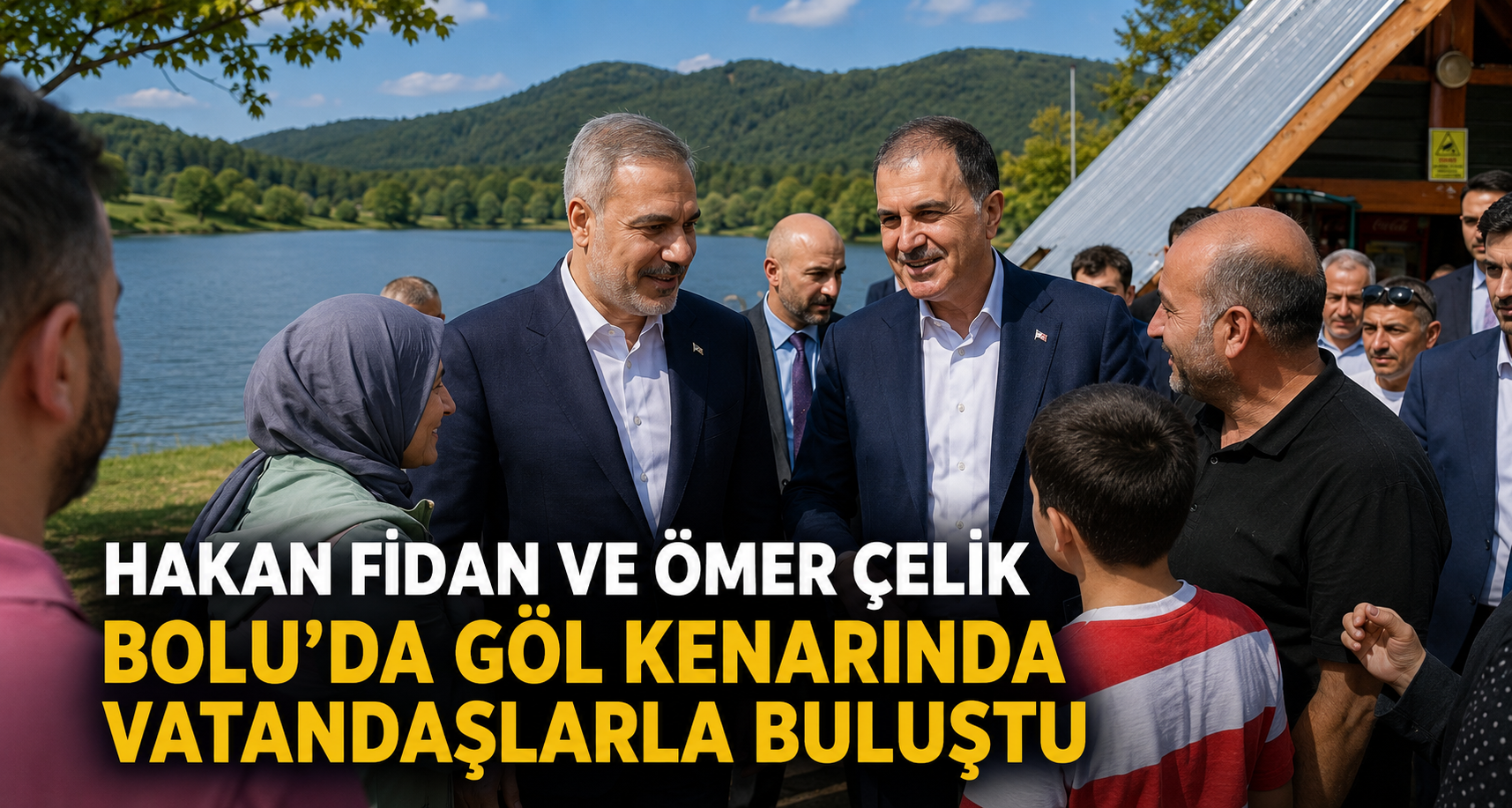 Hakan Fidan ve Ömer Çelik Bolu’da göl kenarında vatandaşlarla buluştu