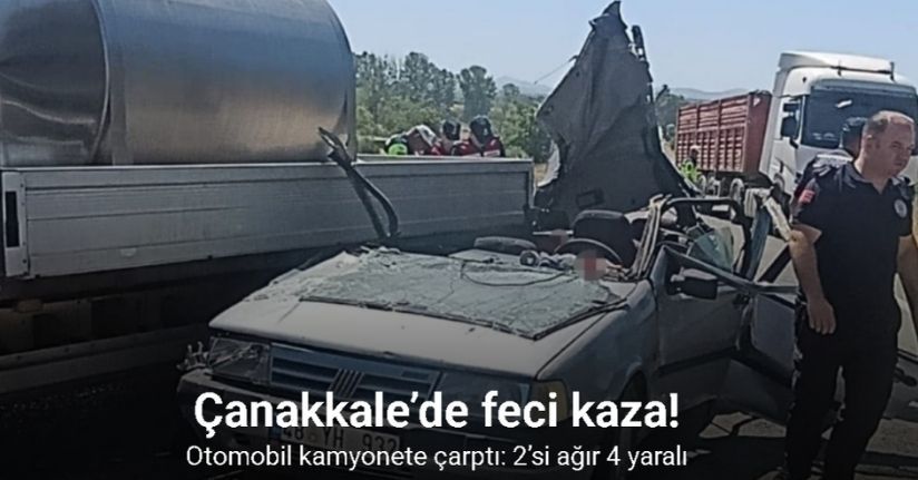 Çanakkale’de trafik kazası: 2’si ağır 4 yaralı