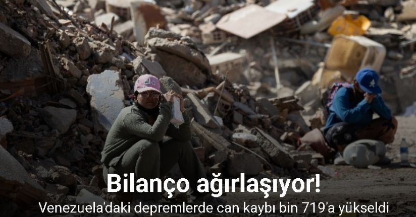 Venezuela'daki depremlerde can kaybı bin 719'a yükseldi