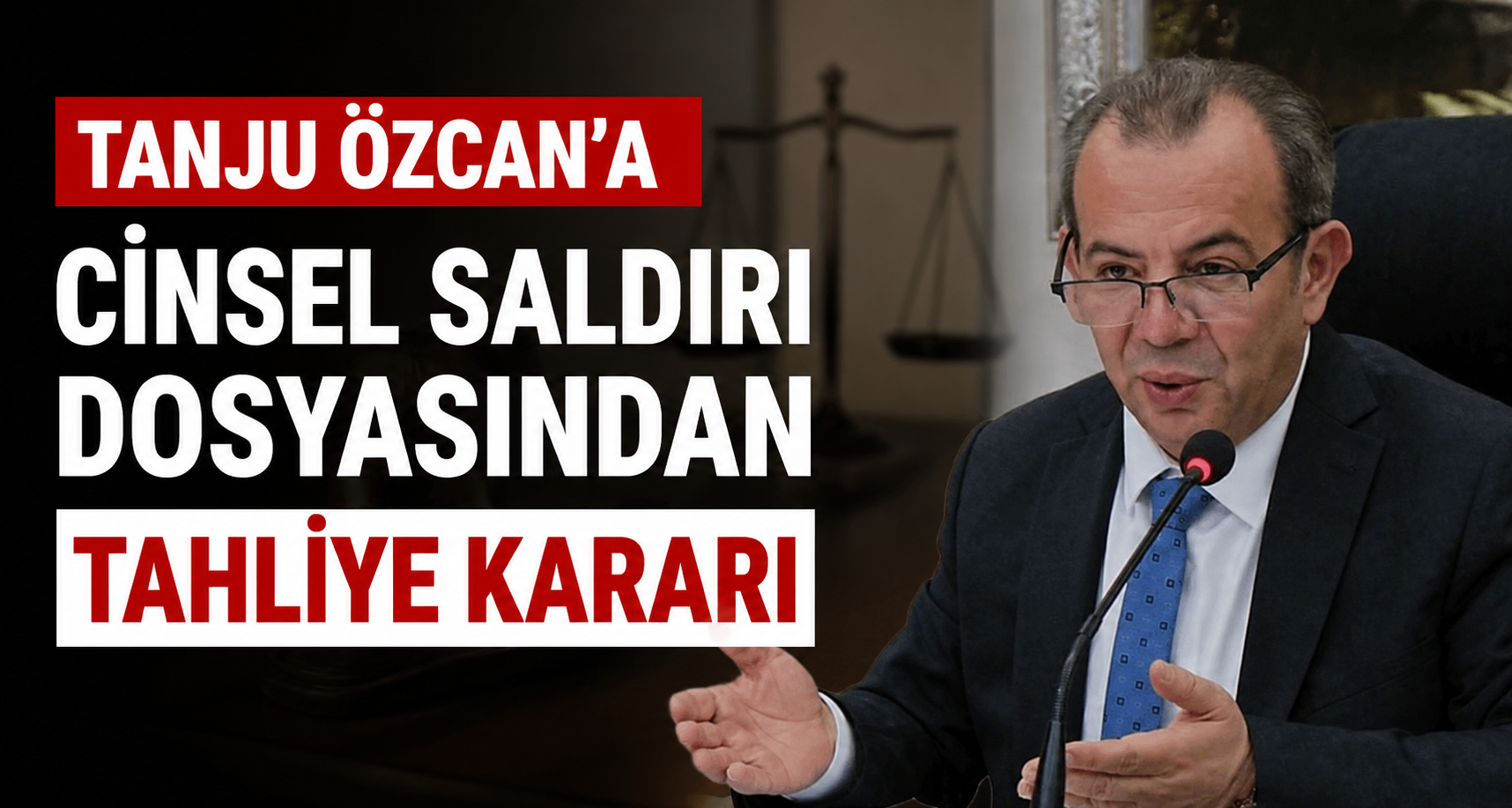 Tanju Özcan’a cinsel saldırı dosyasından tahliye kararı