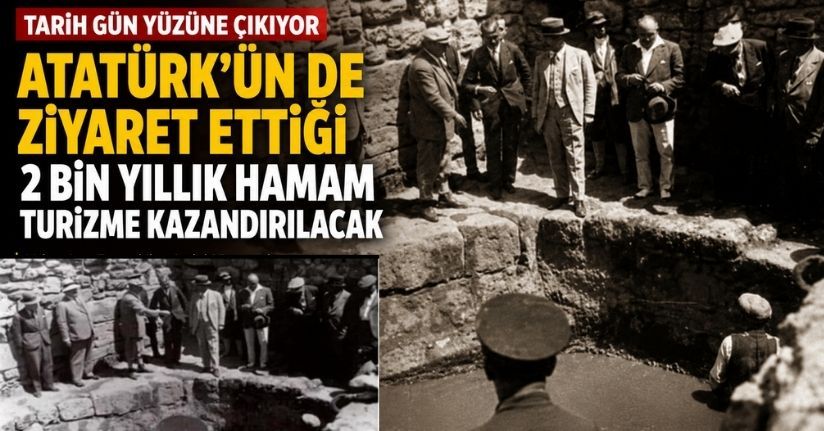 Atatürk'ün de ziyaret ettiği 2 bin yıllık hamam turizme kazandırılacak