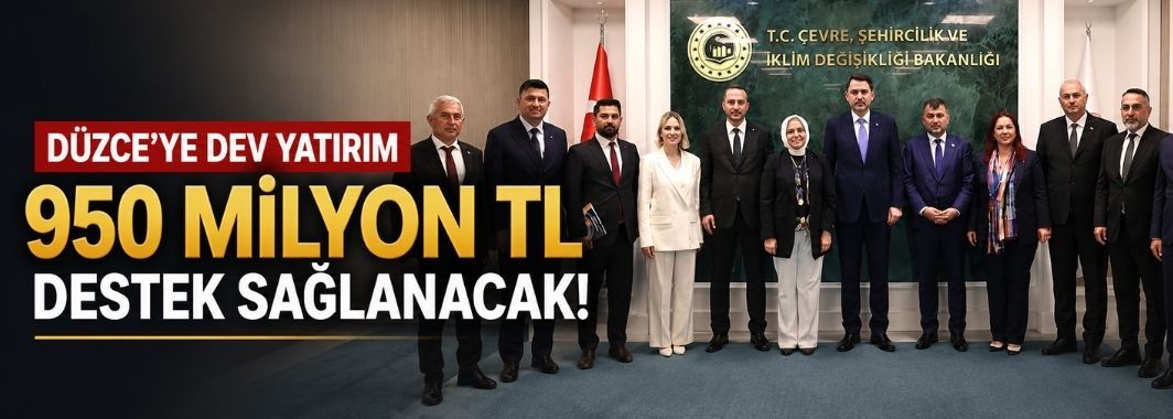 Düzce'ye 950 Milyon Liralık Destek