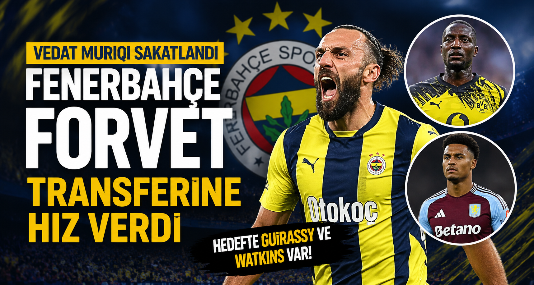 Vedat Muriqi Sakatlandı, Fenerbahçe Forvet Transferine Hız Verdi