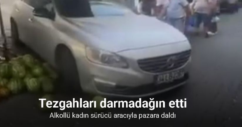 Lüks aracıyla girdiği pazar tezgahını darmadağın etti
