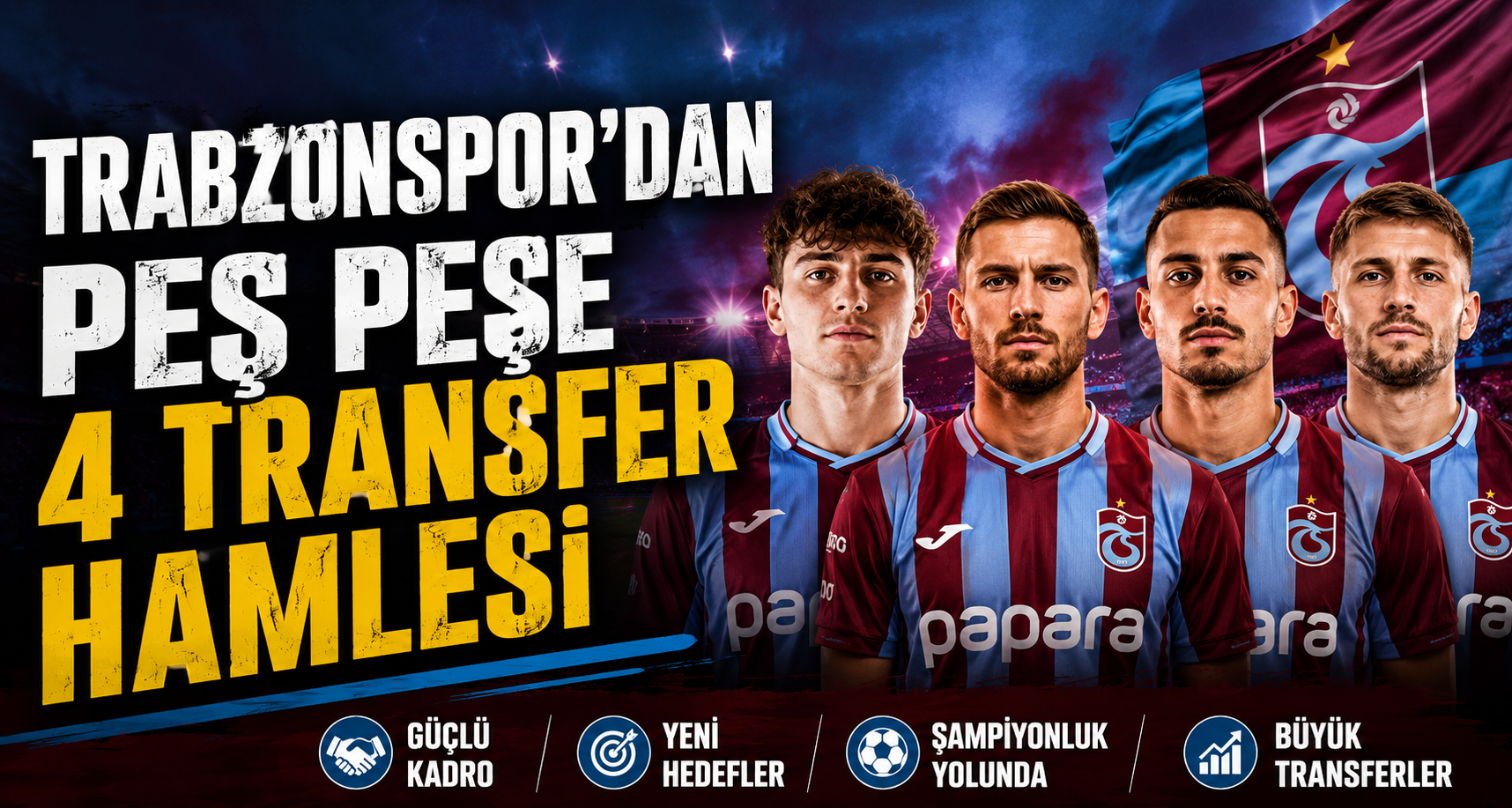 Trabzonspor'dan Peş Peşe 4 Transfer Hamlesi