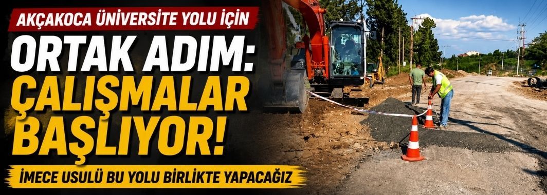 Akçakoca Üniversite Yolu İçin Ortak Adım: Çalışmalar Başlıyor