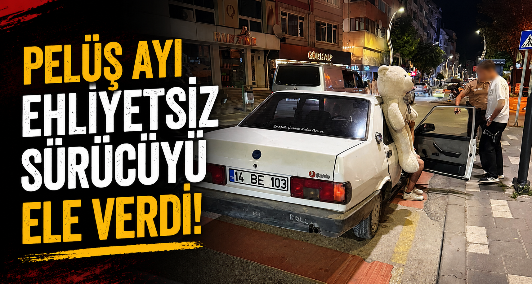 Peluş Ayı Ehliyetsiz Sürücüyü Ele Verdi