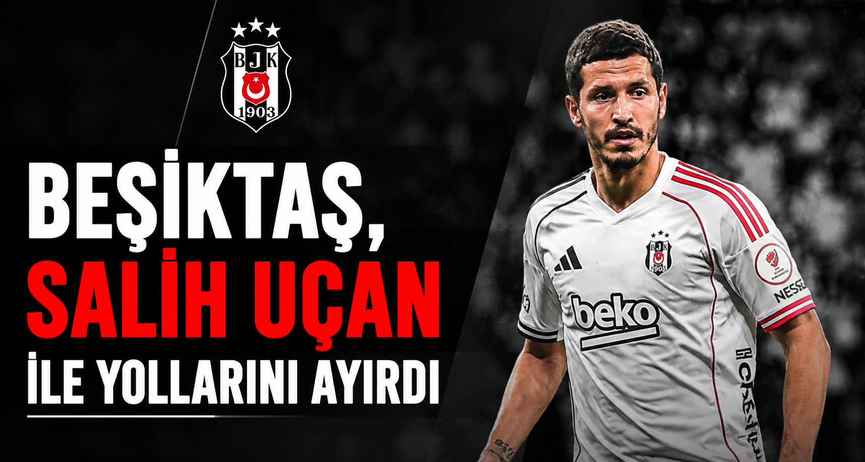 Beşiktaş, Salih Uçan ile yollarını ayırdı