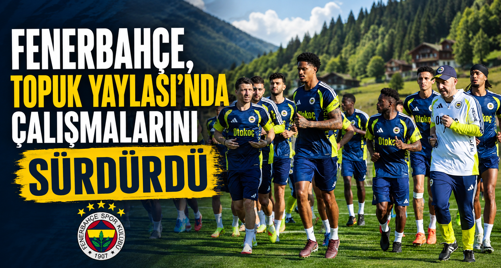 Fenerbahçe, Topuk Yaylası'nda çalışmalarını sürdürdü