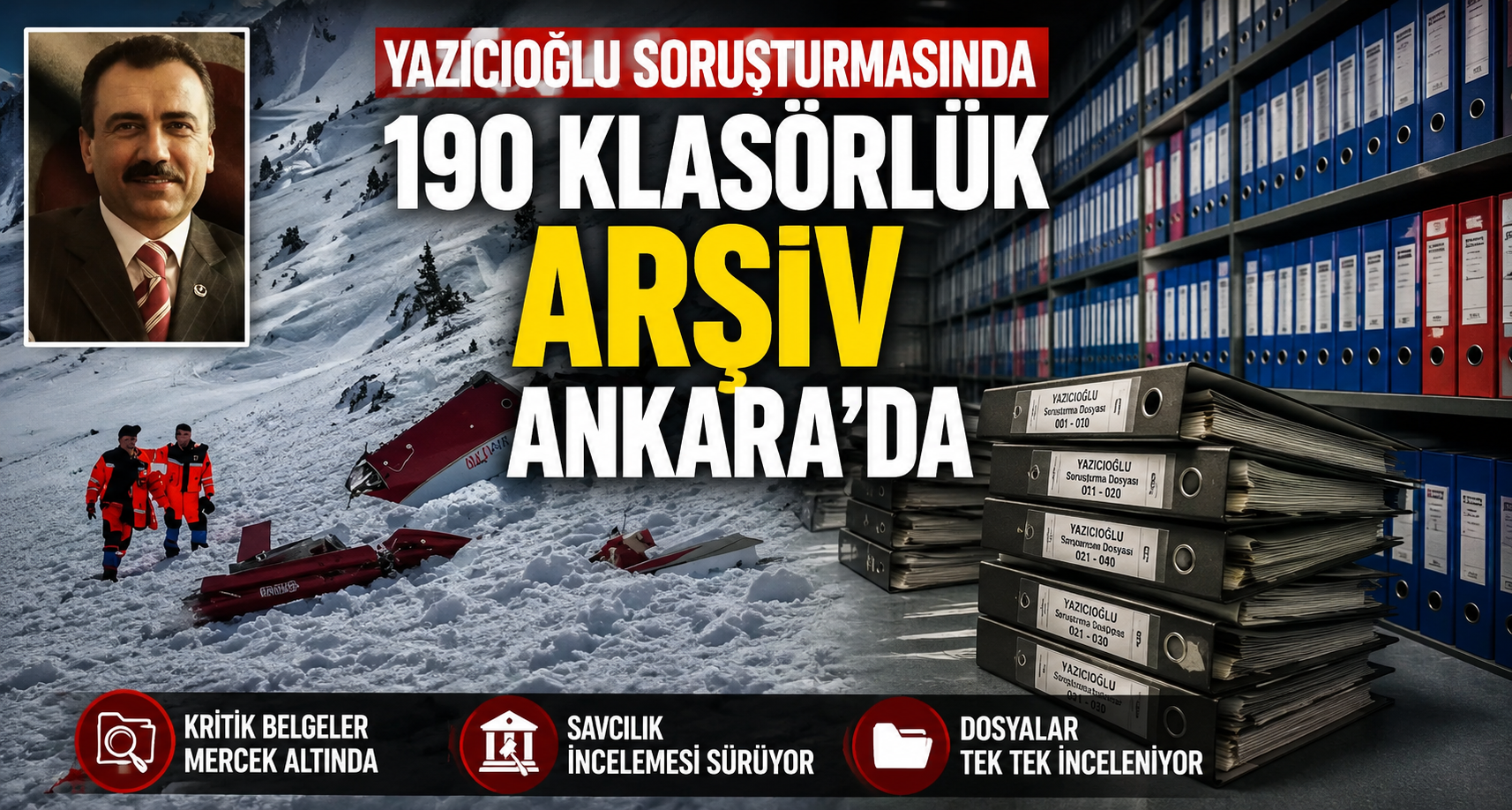 Yazıcıoğlu soruşturmasında 190 klasörlük arşiv Ankara'da