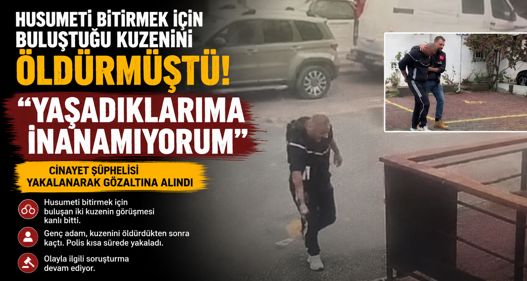 Husumeti bitirmek için buluştuğu kuzenini öldürdü, 