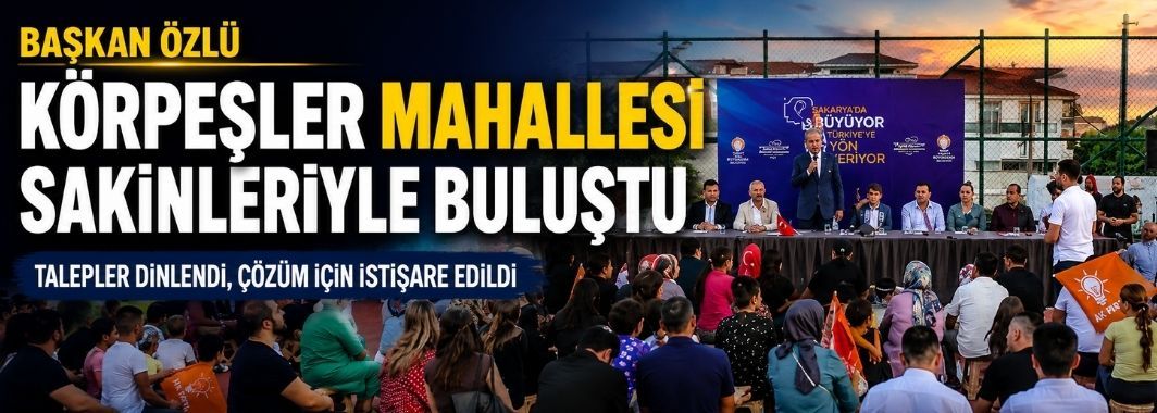 Başkan Özlü Körpeşler Mahallesi Sakinleriyle Buluştu