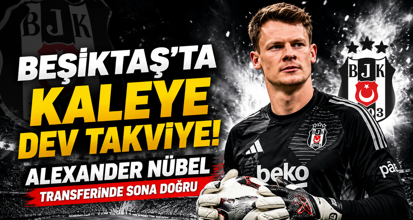 Beşiktaş'ta Kaleye Dev Takviye! Alexander Nübel Transferinde Sona Doğru