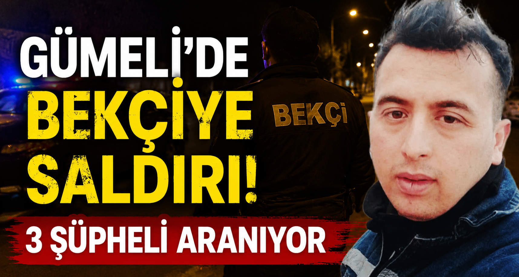 Gümeli’de Bekçiye saldırı: 3 şüpheli aranıyor
