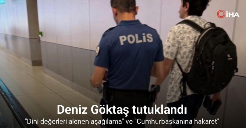 Deniz Göktaş tutuklandı