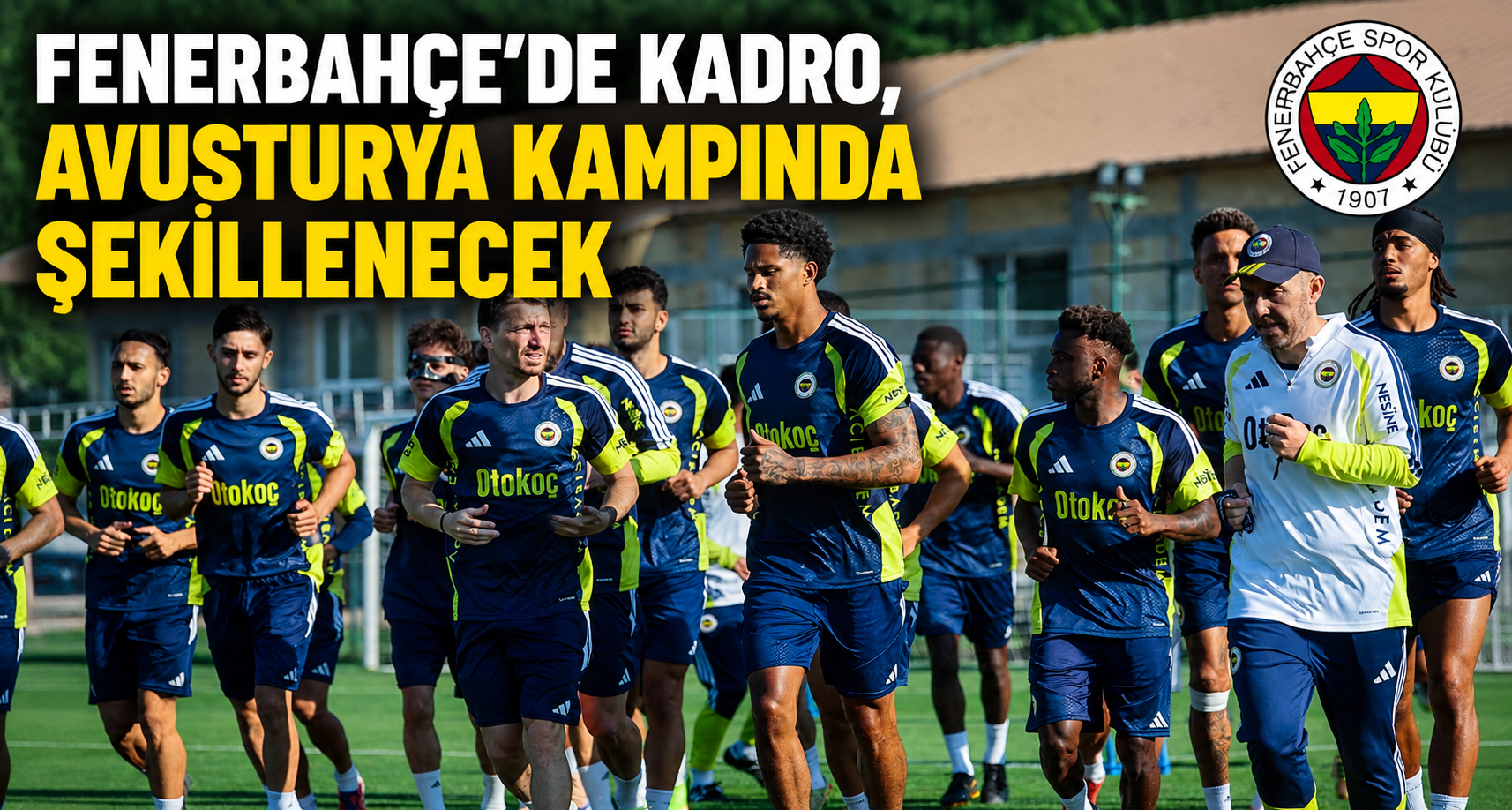 Fenerbahçe'de kadro, Avusturya kampında şekillenecek