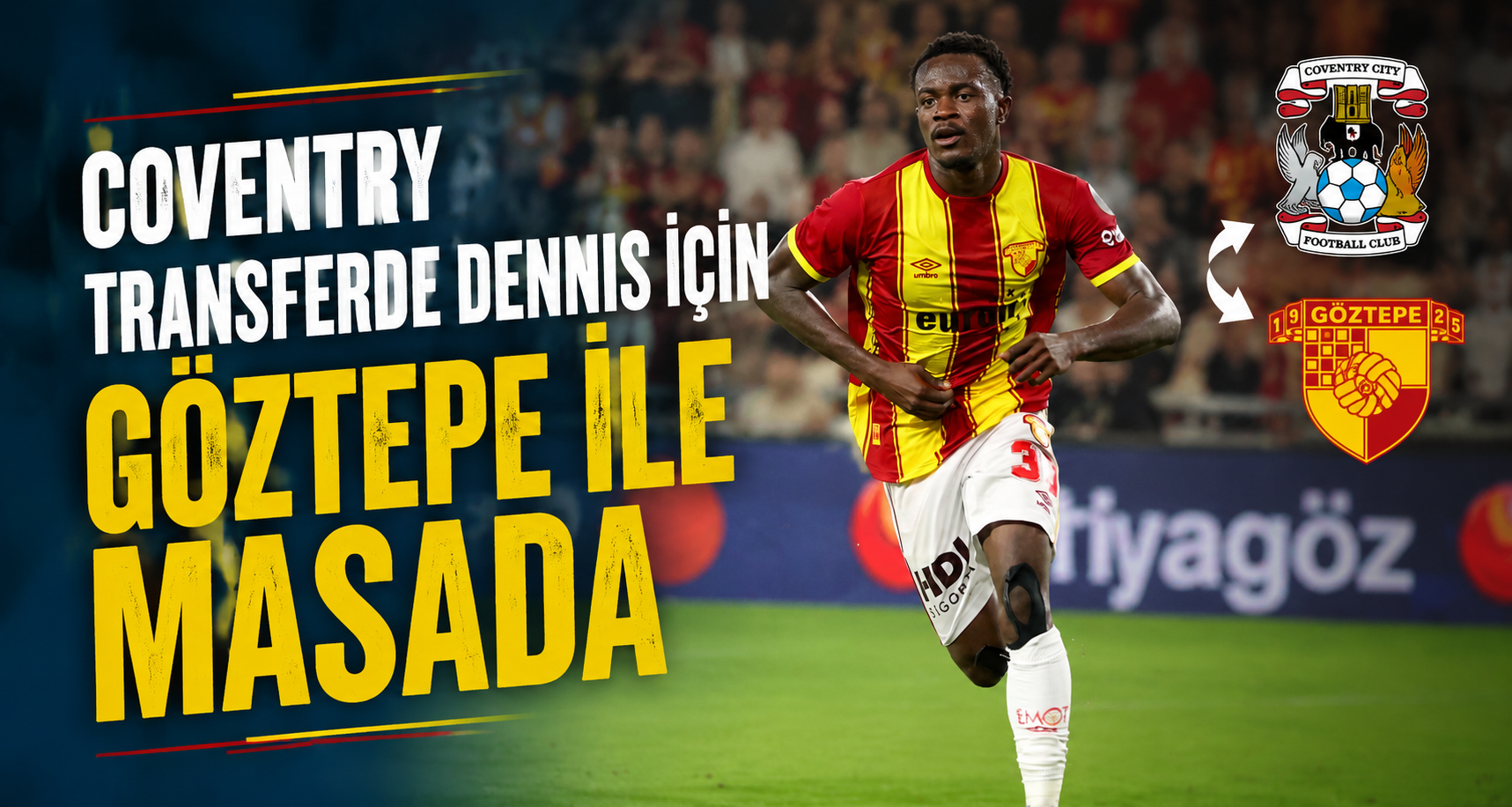 Coventry transferde Dennis için Göztepe ile masada