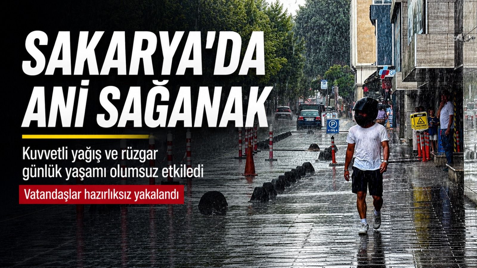 Yaz sıcağını sağanak ve kuvvetli rüzgar bozdu