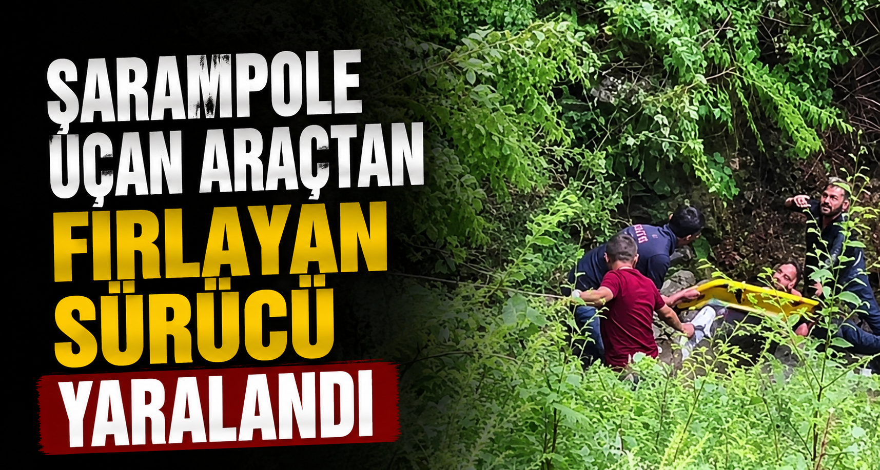Şarampole uçan araçtan fırlayan sürücü yaralandı