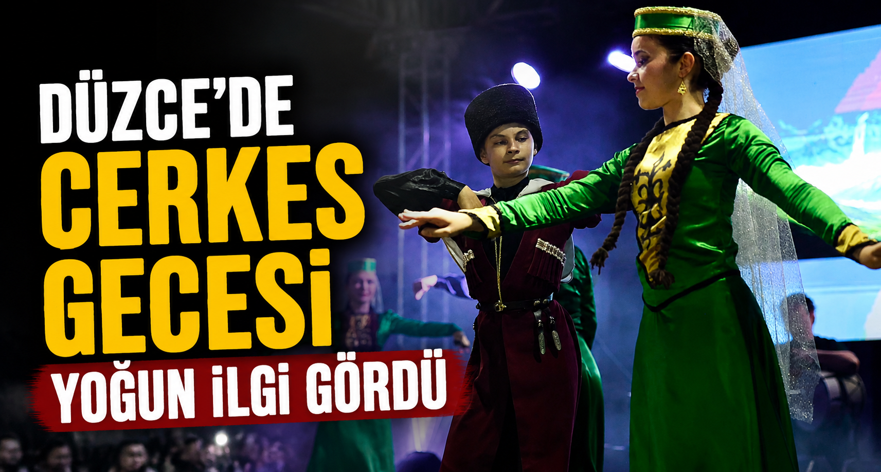  Düzce'de Çerkes gecesi yoğun ilgi gördü