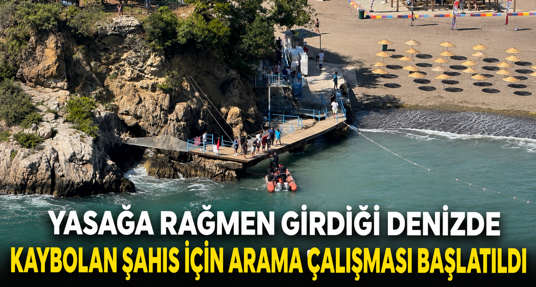 Yasağa rağmen girdiği denizde kaybolan şahıs için arama çalışması başlatıldı