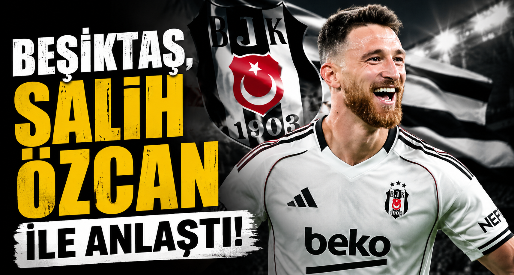 Beşiktaş, Salih Özcan ile anlaştı