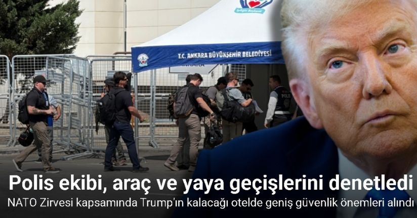 NATO Zirvesi kapsamında Trump’ın kalacağı otelde geniş güvenlik önemleri alındı