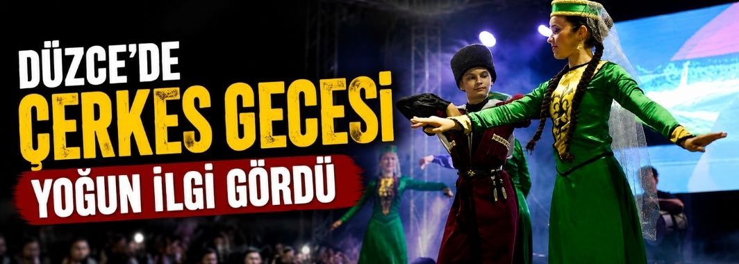  Düzce'de Çerkes gecesi yoğun ilgi gördü
