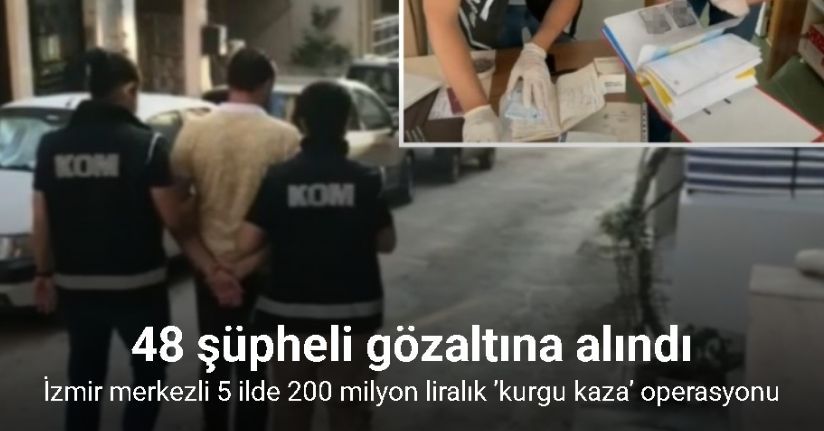 İzmir merkezli 5 ilde 200 milyon liralık ’kurgu kaza’ operasyonu: 48 gözaltı