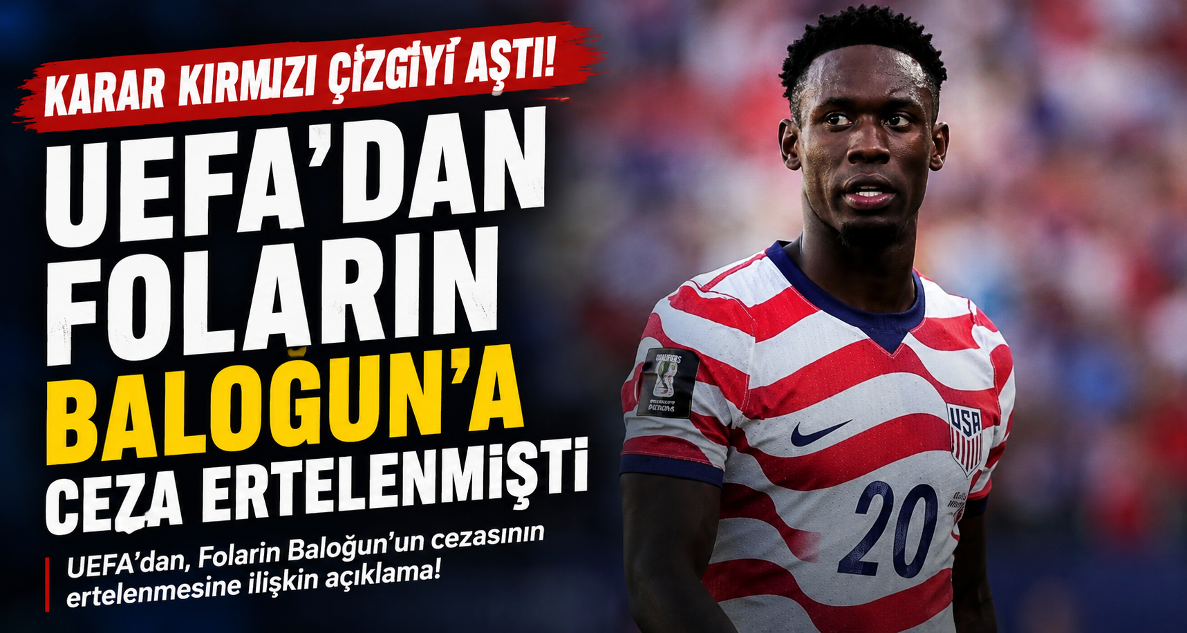 UEFA’dan, Folarin Balogun’un cezasının ertelenmesine ilişkin açıklama